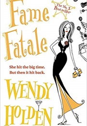 Fame Fatale (Wendy Holden)