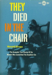 They Died in the Chair (Wenzell Brown)