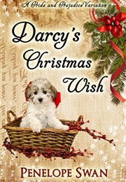Darcy&#39;s Christmas Wish: A Pride and Prejudice Variation (Penelope Swan)