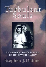 Turbulent Souls: A Catholic Son's Return to His Jewish Family (Stephen J. Dubner)
