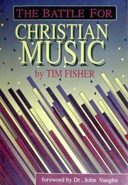 The Battle for Christian Music (Tim Fisher)