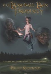 The Baseball Box Prophecy (Bruce Newbold)