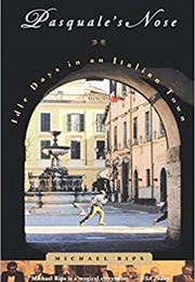 Pasquale's Nose: Idle Days in an Italian Town (Michael Rips)