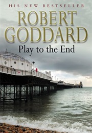 Play to the End (Robert Goddard)