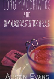 Long MacChiatos and Monsters (Alison Evans)