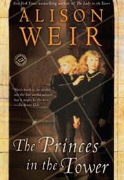 The Princes in the Tower (Alison Weir)
