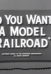 So You Want a Model Railroad (1955)