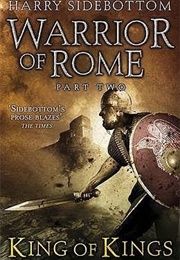 King of Kings: Warriors of Rome 2 (Harry Sidebottom)