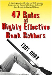 47 Rules of Highly Effective Bank Robbers (Troy Cook)