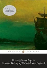 The Mayflower Papers:Selected Writings of Colonial New England (Wm. Bradford/Mary Rowlandson/Benjamin Church/Etc.)