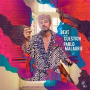 El Beat De La Cuestión – Pablo Malaurie (2013)