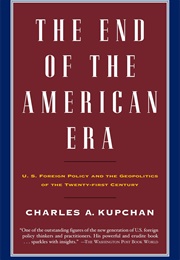 The End of the American Era (Charles Kupchan)