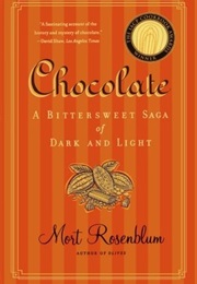 Chocolate: A Bittersweet Saga of Dark and Light (Mort Rosenblum)