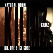 Natural Born Killaz - Ice Cube &amp; Dr. Dre