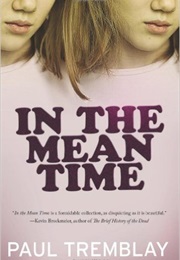 In the Mean Time (Paul Tremblay)