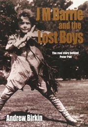 J. M. Barrie and the Lost Boys: The Real Story Behind Peter Pan (Andrew Birkins)