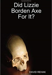 Did Lizzie Borden Axe for It?