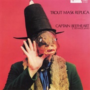 Captain Beefheart & His Magic Band - Trout Mask Replica