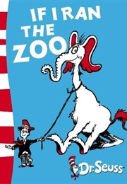 If I Ran the Zoo (Dr. Suess)