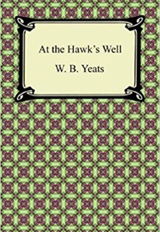 At the Hawk&#39;s Well (W.B. Yeats)