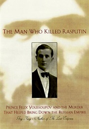 The Man Who Killed Rasputin (Greg King)