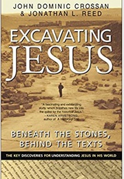 Excavating Jesus: Beneath the Stones, Behind the Texts (John Dominic Crossan)