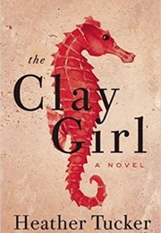The Clay Girl (Heather Tucker)