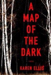 A Map of the Dark (Karen Ellis)
