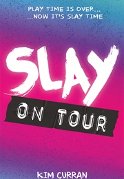 SLAY on Tour (Kim Curran)