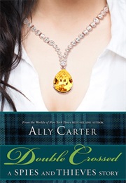Double Crossed: A Spies and Thieves Story (Ally Carter)