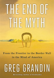 The End of the Myth (Greg Grandin)