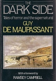 The Dark Side of Guy De Maupassant (Guy De Maupassant)
