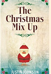 The Christmas Mix Up (Justin&#39;s Christmas Stories) (Justin Johnson)
