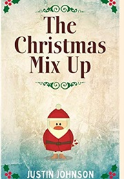 The Christmas Mix Up (Justin's Christmas Stories) (Justin Johnson)