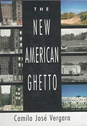 The New American Ghetto (Camilo Jose Vergara)
