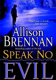 Speak No Evil (Allison Brennan)