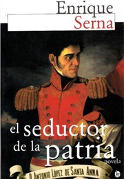 El Seductor De La Patria (Enrique Serna)