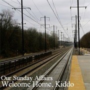 Our Sunday Affairs - Welcome Home, Kiddo