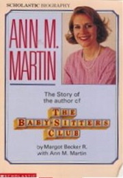 Ann M. Martin: The Story of the Author of the Baby-Sitters Club (Margot R. Becker)