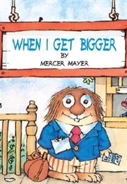 When I Get Bigger (Mercer Meyer)