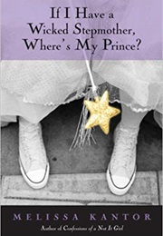 If I Have a Wicked Stepmother, Where's My Prince? (Melissa Kantor)