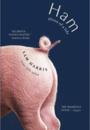 Ham: Slices of a Life (Sam Harris)