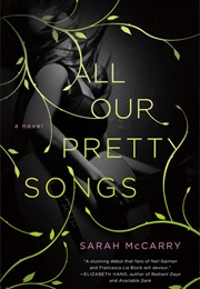 All Our Pretty Songs (Sarah McCarry)