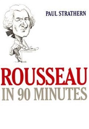 Rousseau in 90 Minutes (Paul Strathern)