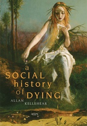 A Social History of Dying (Allen Kellehear)