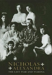 Nicholas and Alexandra: The Last Tsar and Tsarina (Lund Humphries)
