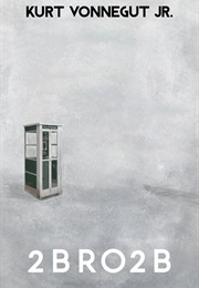 2 B R 0 2 B (Kurt Vonnegut)