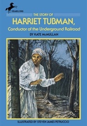 The Story of Harriet Tubman, Conductor of the Underground Railroad (Kate McMullan)