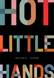 Hot Little Hands (Abigail Ulman)