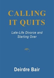 Calling It Quits (Deirdre Bair)